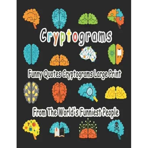 Cryptograms: 200 cryptograms puzzle books for adults large print, Funny Quotes Cryptograms Large Print From The World's Funniest People