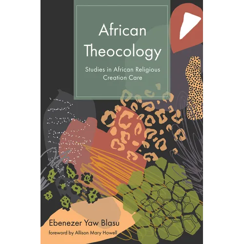 African Theocology: Studies in African Religious Creation Care
