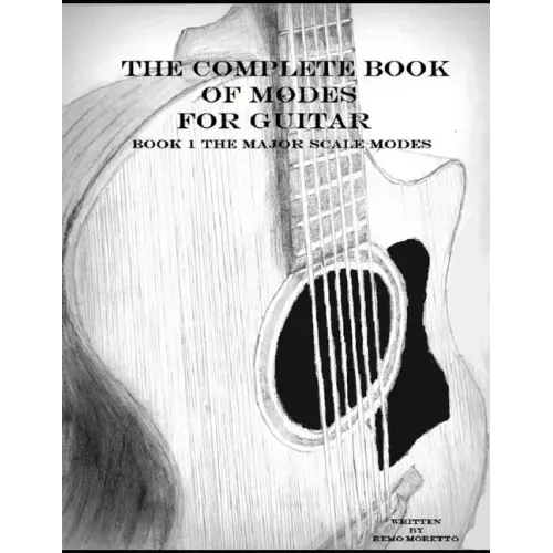 The Complete Book of Modes for Guitar: Book1 The Major Scale Modes