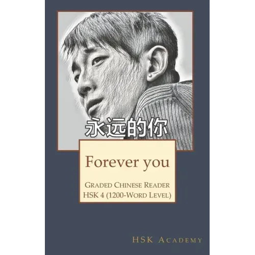 Forever you: Graded Chinese Reader: HSK 4 (1200-Word Level)