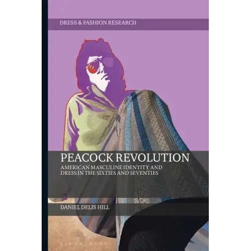 Peacock Revolution American Masculine Identity and Dress in the Sixties and Seventies