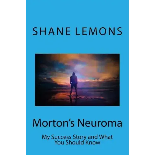 Morton's Neuroma: My Success Story and What You Should Know