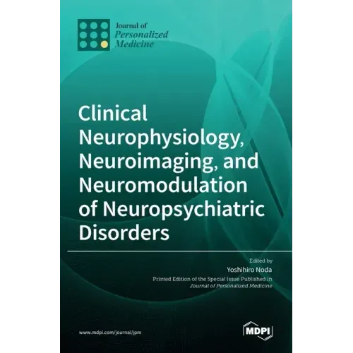 Clinical Neurophysiology, Neuroimaging, and Neuromodulation of Neuropsychiatric Disorders