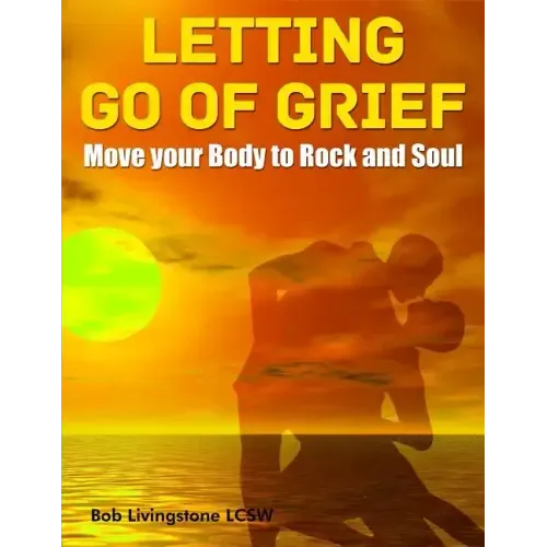 Letting Go of Grief: Move Your Body to Rock and Soul