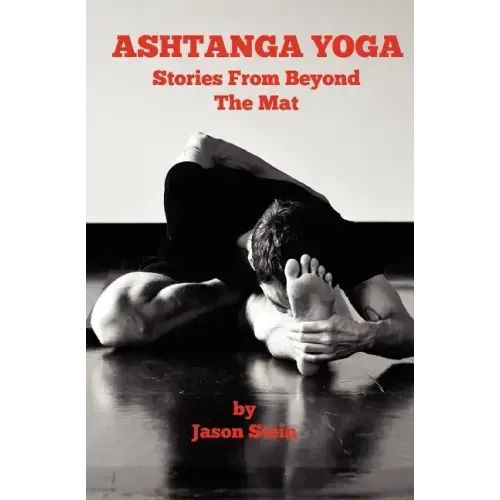 Ashtanga Yoga: Stories from Beyond the Mat