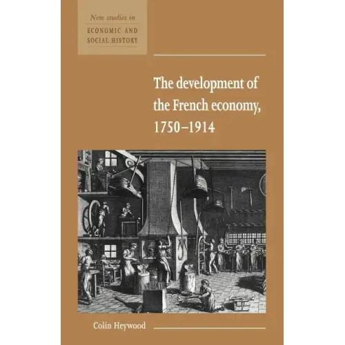 The Development of the French Economy 1750 1914