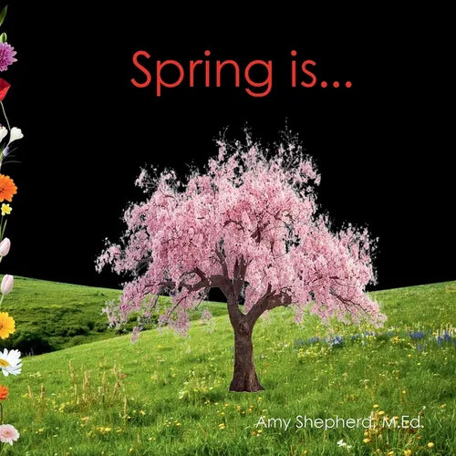 Spring is...: A Joyful Exploration of Spring Through Rhythm, Repetition, and Inclusive Design