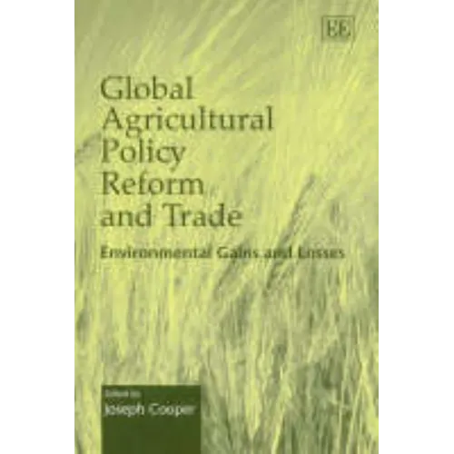Global Agricultural Policy Reform and Trade: Environmental Gains and Losses - Hardcover