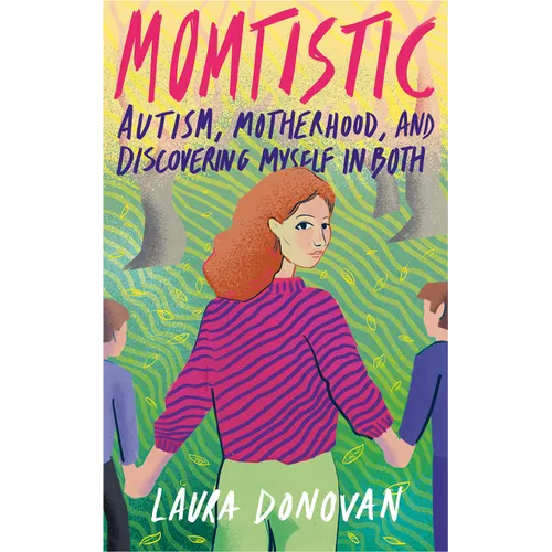 Momtistic: Autism, Motherhood, and Discovering Myself in Both