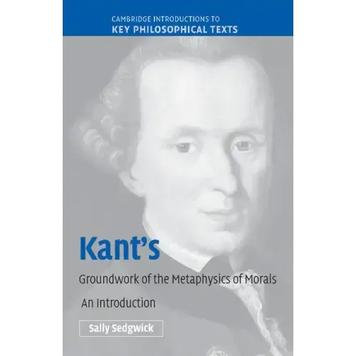 Kant's Groundwork of the Metaphysics of Morals: An Introduction