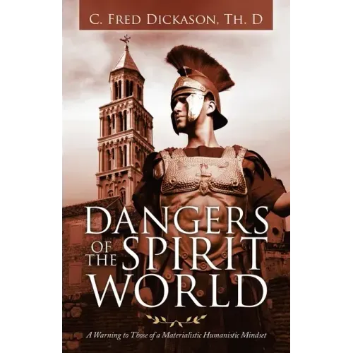 Dangers of the Spirit World: A Warning to Those of a Materialistic Humanistic Mindset