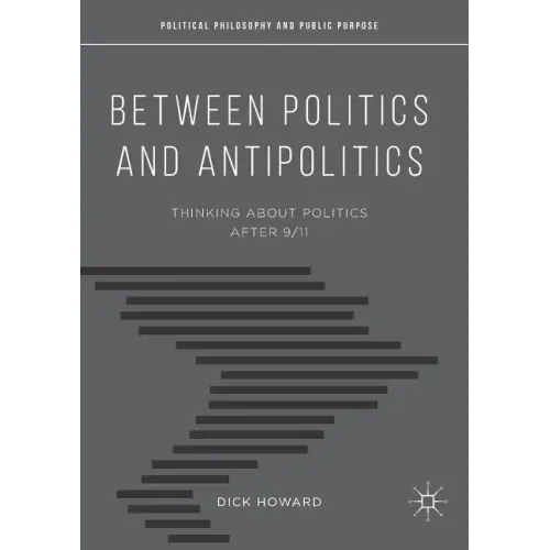 Between Politics and Antipolitics: Thinking about Politics After 9/11