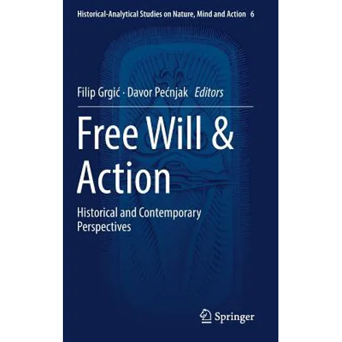 Free Will & Action: Historical and Contemporary Perspectives