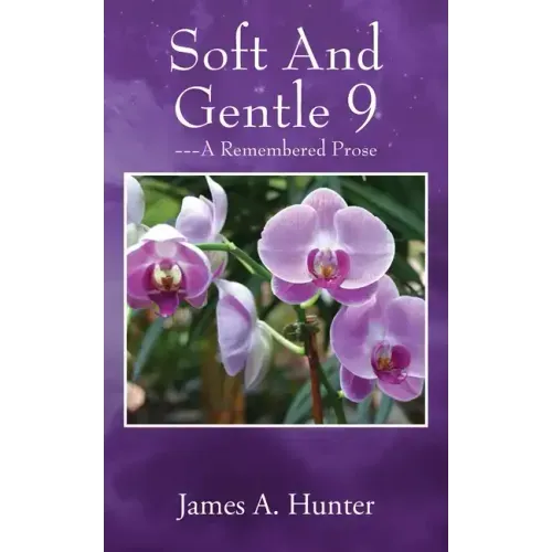 Soft And Gentle 9: ---A Remembered Prose