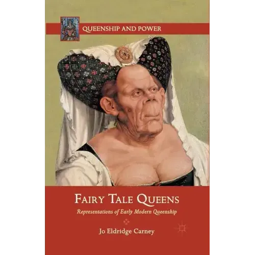 Fairy Tale Queens: Representations of Early Modern Queenship