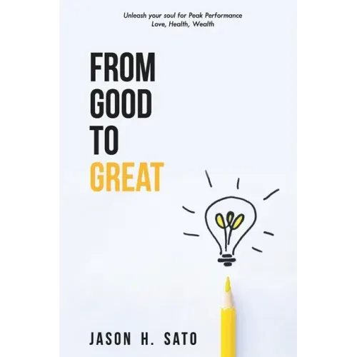 From Good to Great: Unleash Your Soul for Peak Performance
