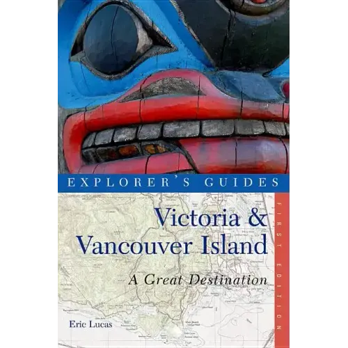 Explorer's Guide Victoria & Vancouver Island: A Great Destination