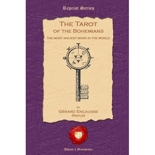 The Tarot of the Bohemians: The Most Ancient Book in the World