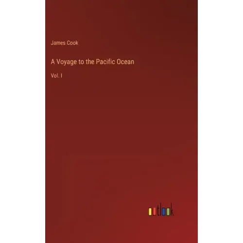 A Voyage to the Pacific Ocean: Vol. I