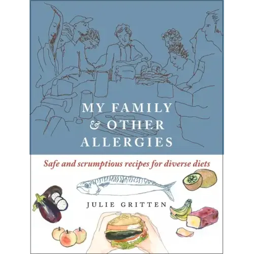My Family and Other Allergies: Safe and Scrumptious Recipes for Diverse Diets