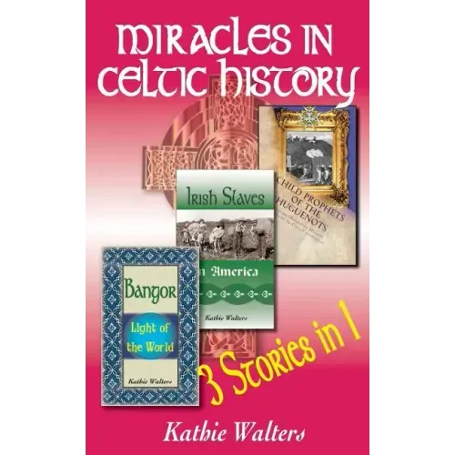 Miracles in Celtic History: Three Books in One