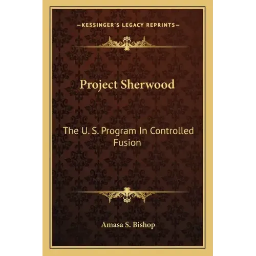 Project Sherwood: The U. S. Program in Controlled Fusion