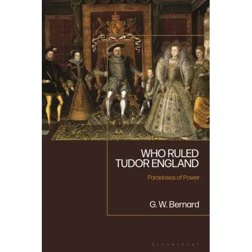 Who Ruled Tudor England: Paradoxes of Power