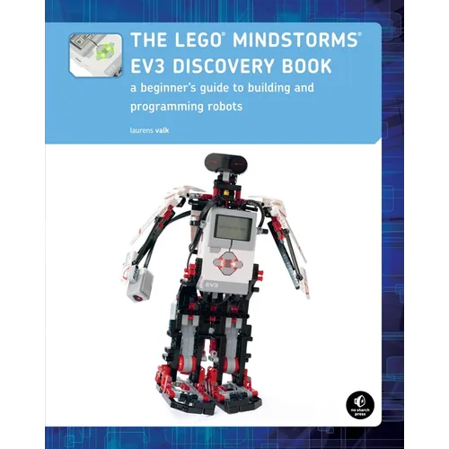 The Lego Mindstorms Ev3 Discovery Book: A Beginner's Guide to Building and Programming Robots