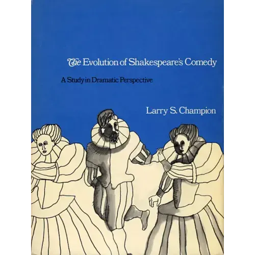 The Evolution of Shakespeare's Comedy: A Study in Dramatic Perspective