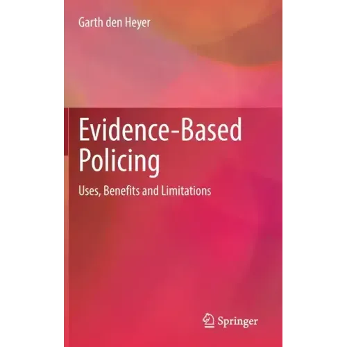 Evidence-Based Policing: Uses, Benefits and Limitations