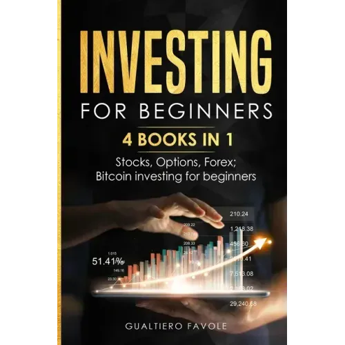 Investing for beginners: 4 BOOKS IN 1: Stocks, Options, Forex, Bitcoin investing for beginners