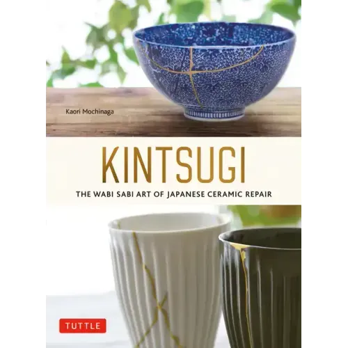 Kintsugi: The Wabi Sabi Art of Japanese Ceramic Repair