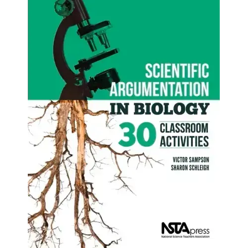 Scientific Argumentation in Biology: 30 Classroom Activities. by Victor Sampson and Sharon Schleigh