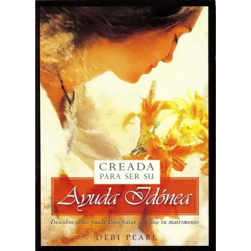 Creada Para Ser Su Ayuda Idanea/Created to Be His Help Mee: Descubre Como Puede Dios Hacer Glorioso Tu Matrimonio
