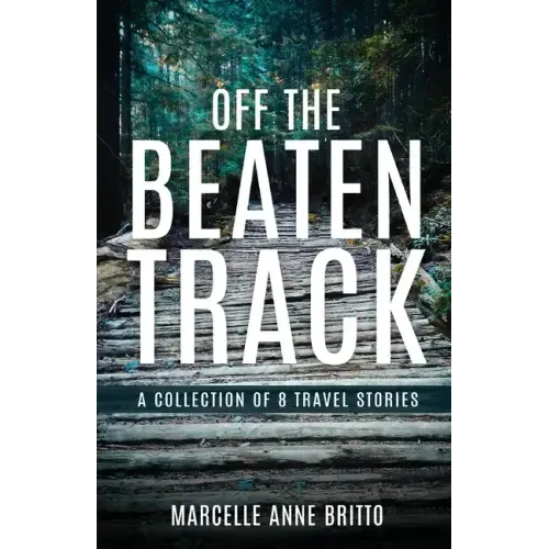 Off the Beaten Track - A Collection of 8 Travel Stories