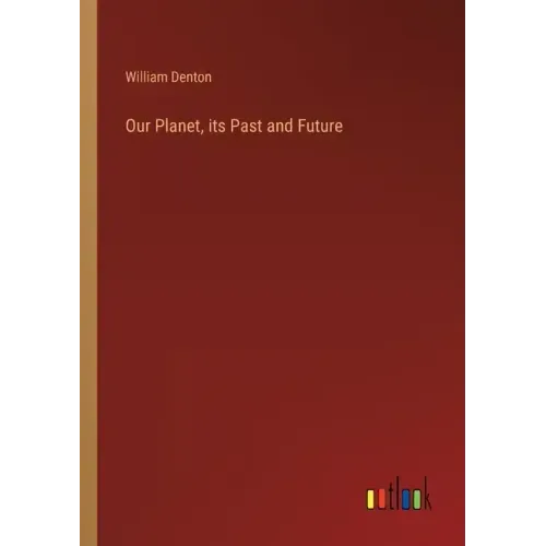 Our Planet, its Past and Future