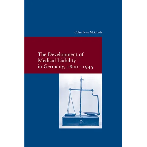 The Development of Medical Liability in Germany, 1800-1945