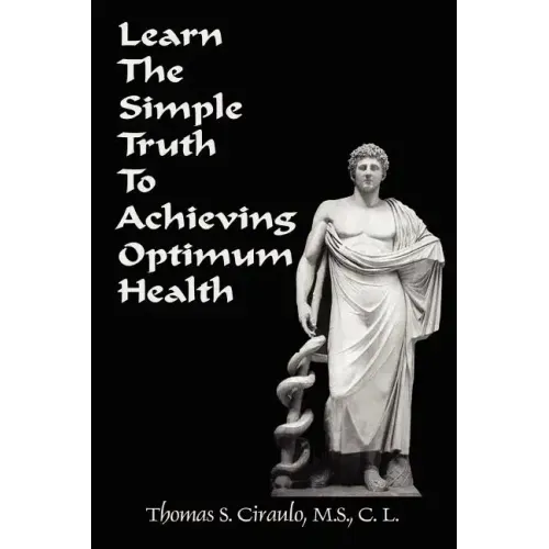 Learn the Simple Truth to Achieving Optimum Health