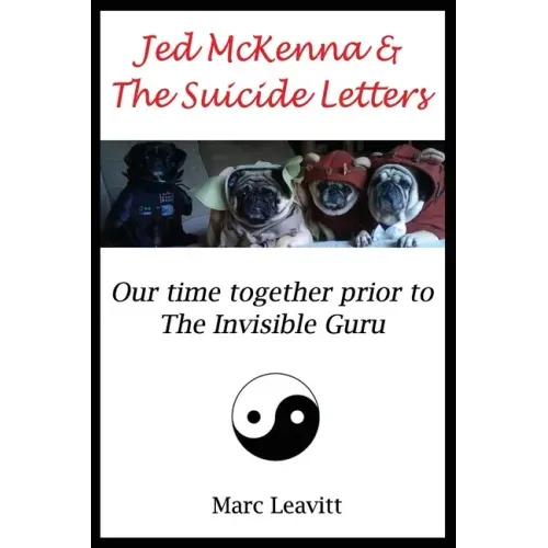 Jed McKenna & The Suicide Letters: Our time together prior to the Invisible Guru