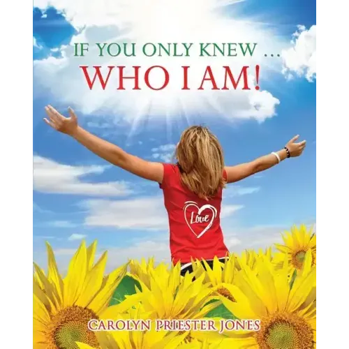 If You Only Knew ... Who I AM!