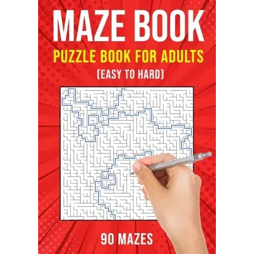 Maze Puzzle Books for Adults & Teens: 90 Easy to Hard Mazes