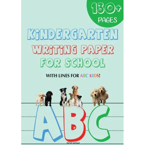 Kindergarten writing paper for School: 130 Blank handwriting practice paper with lines for ABC kids (Giant Print edition)