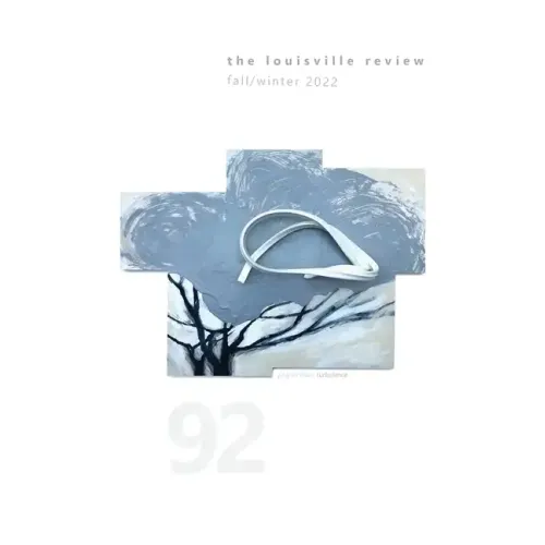 The Louisville Review Number 92 Fall/Winter 2022