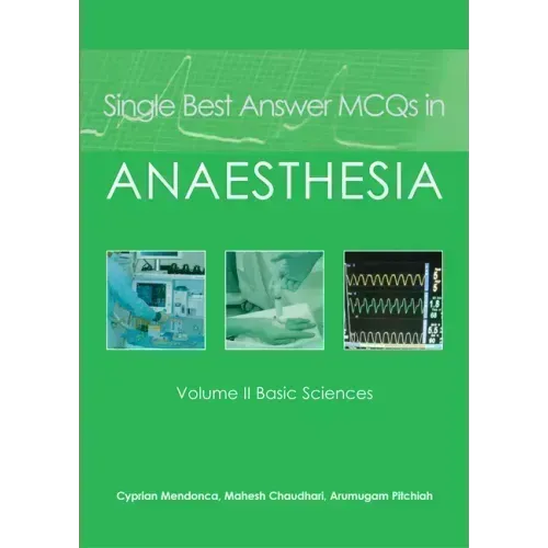 Single Best Answer McQs in Anaesthesia: Volume II Basic Sciences