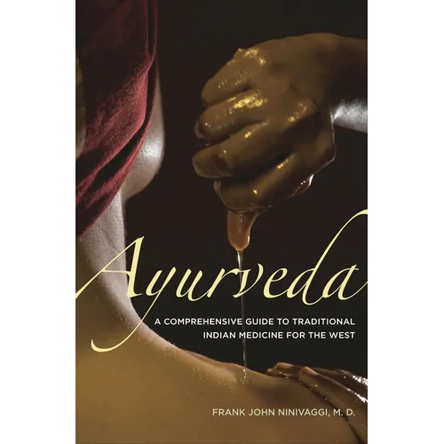 Ayurveda: A Comprehensive Guide to Traditional Indian Medicine for the West