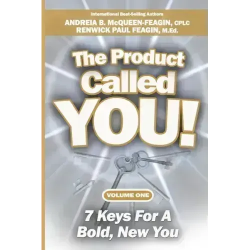 The Product Called You: 7 Keys For A Bold, New You