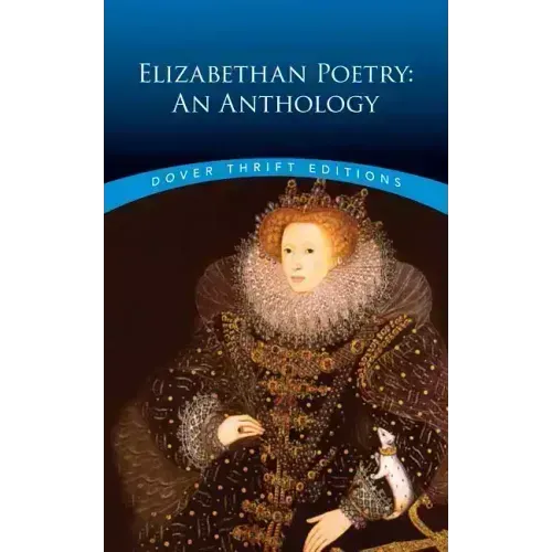 Elizabethan Poetry: An Anthology
