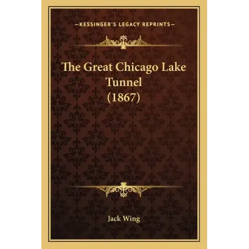 The Great Chicago Lake Tunnel (1867)