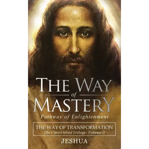 The Way of Mastery, Pathway of Enlightenment: The Way of Transformation: The Christ Mind Trilogy Vol II ( Pocket Edition )