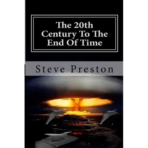 The 20th Century To The End Of Time: Book 8 History of Mankind